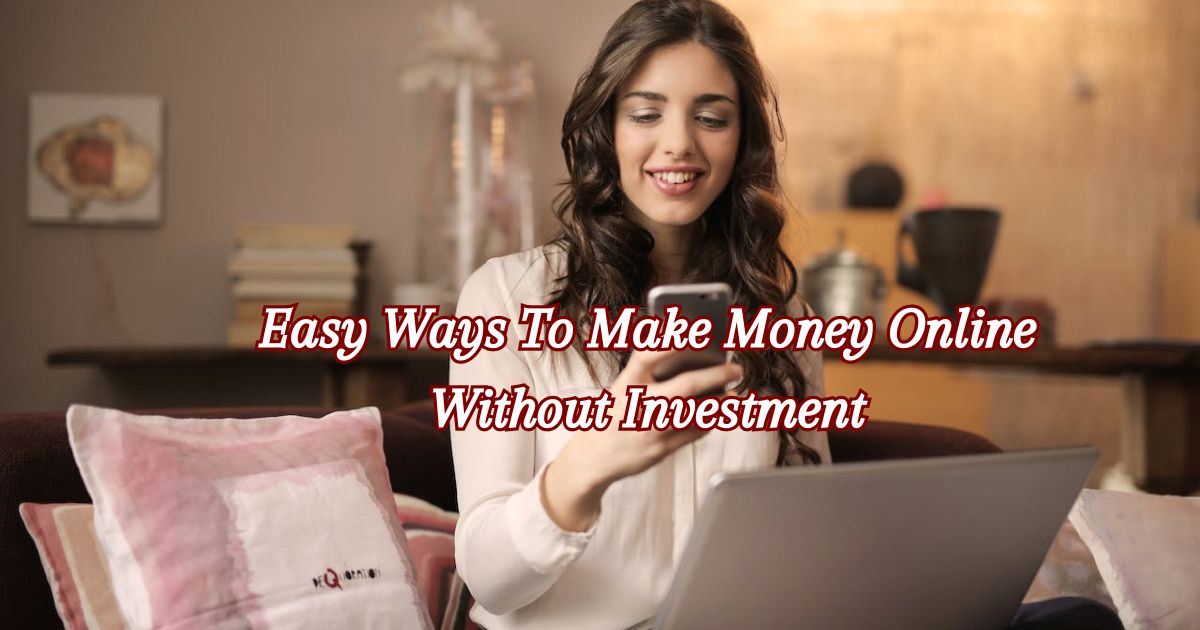 Easy Ways To Make Money Online Without Investment