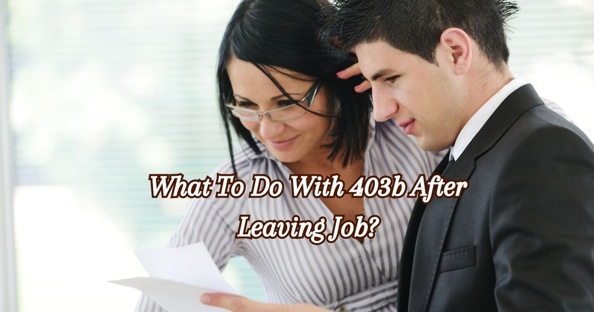 What To Do With 403b After Leaving Job