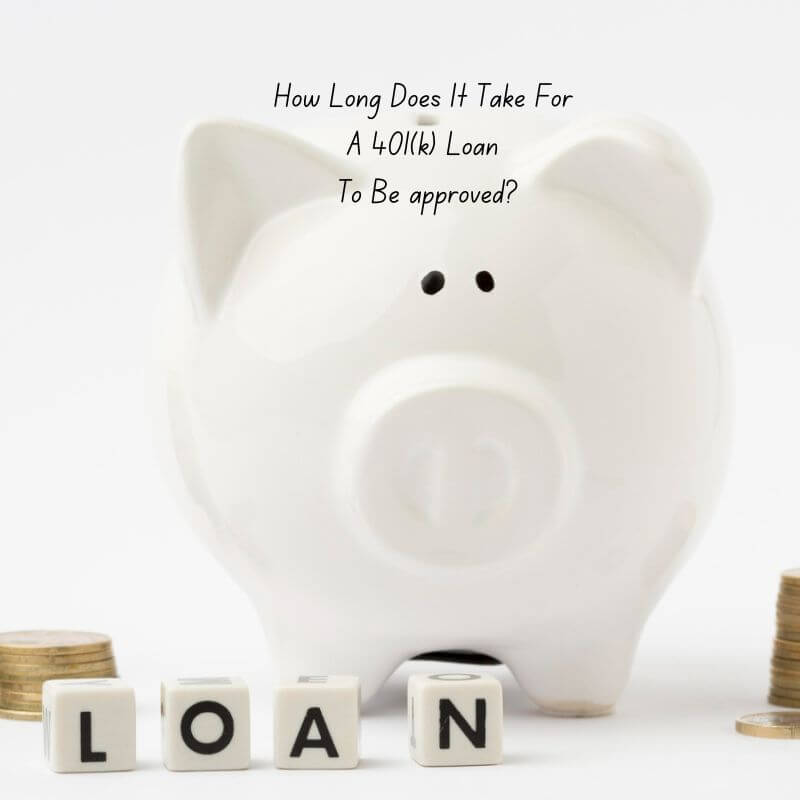 How Long Does It Take For A 401(k) Loan To Be approved