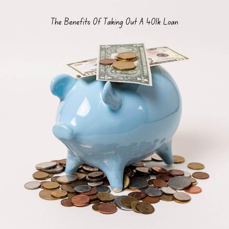The Benefits Of Taking Out A 401k Loan