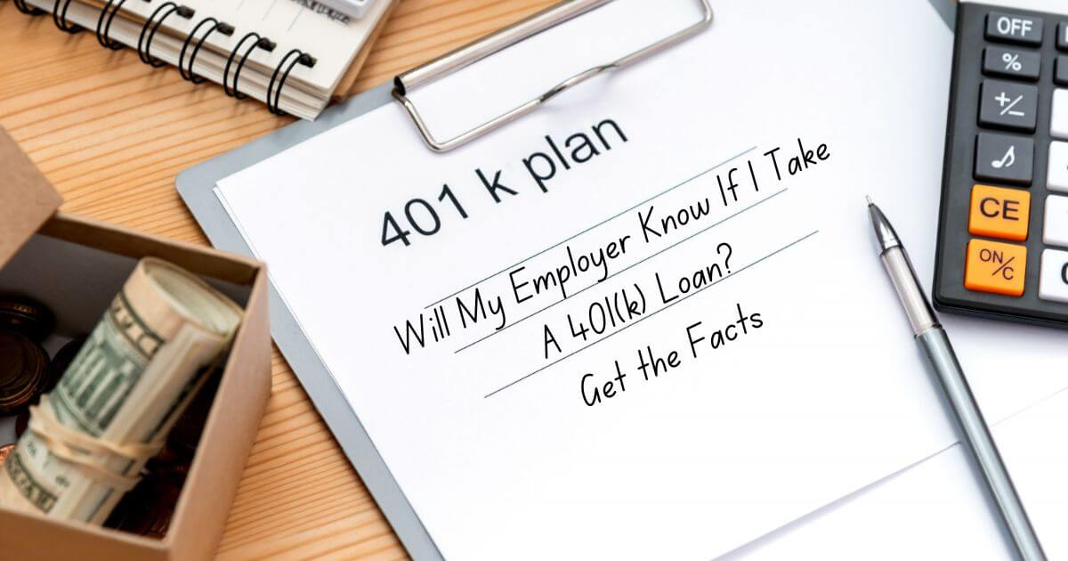 Will My Employer Know If I Take A 401(k) Loan