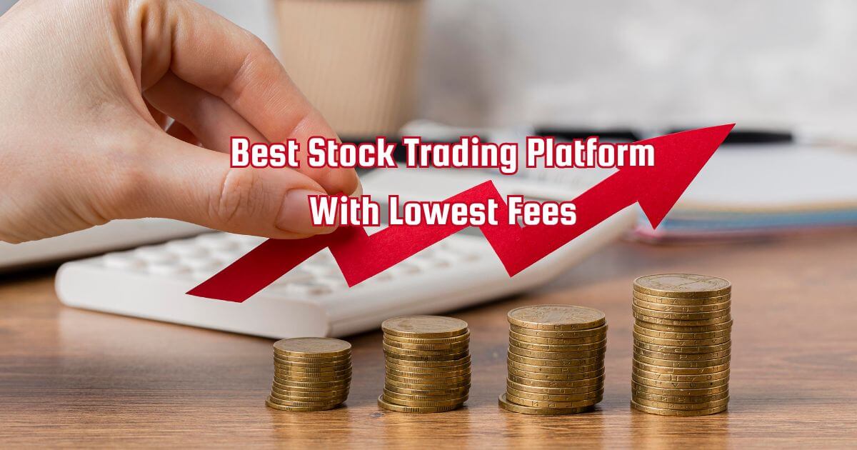 Best Stock Trading Platform With Lowest Fees