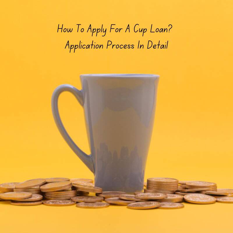 How To Apply For A Cup Loan