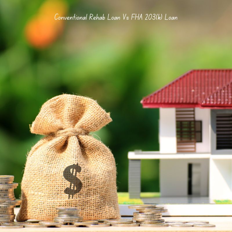 Conventional Rehab Loan Vs FHA 203(k) Loan