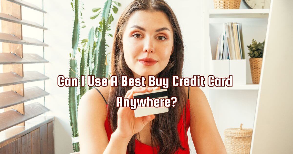 Can I Use A Best Buy Credit Card Anywhere