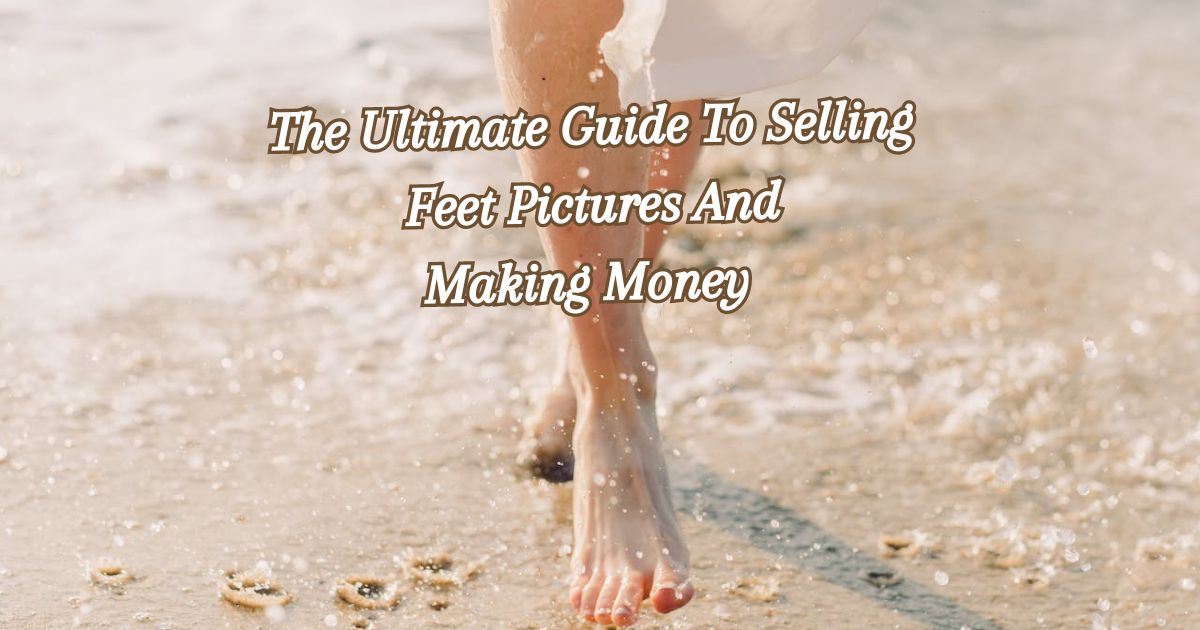 Sell Feet Pictures Make Money