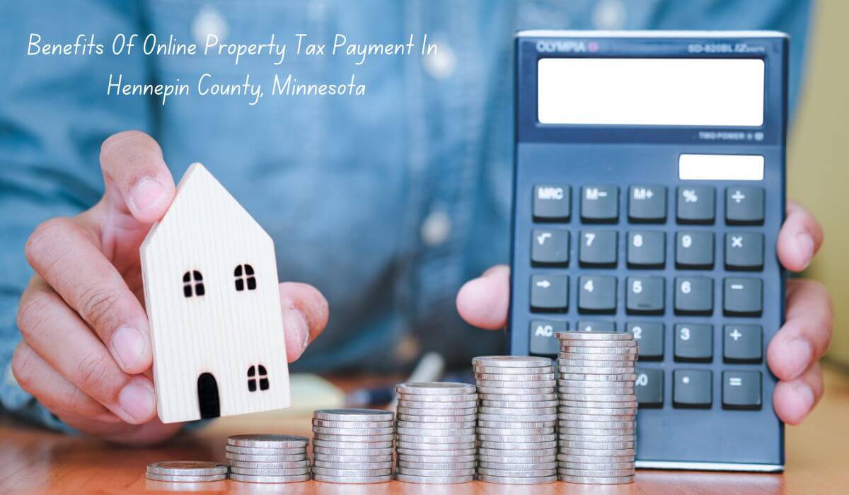 Benefits Of Online Property Tax Payment In Hennepin County, Minnesota