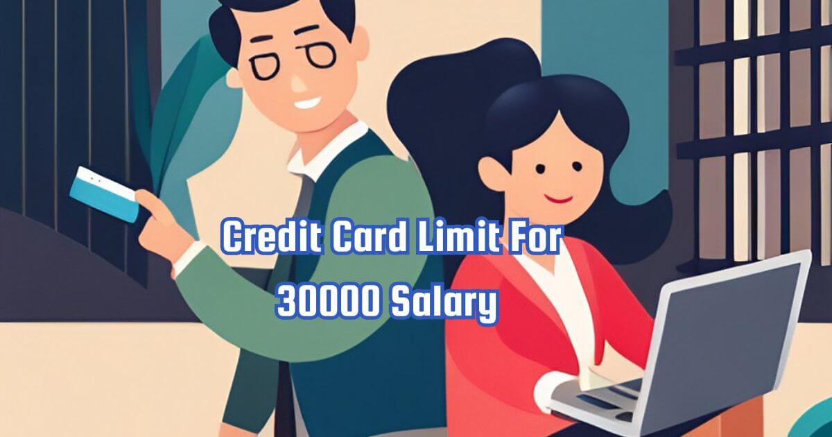 Credit Card Limit For 30000 Salary