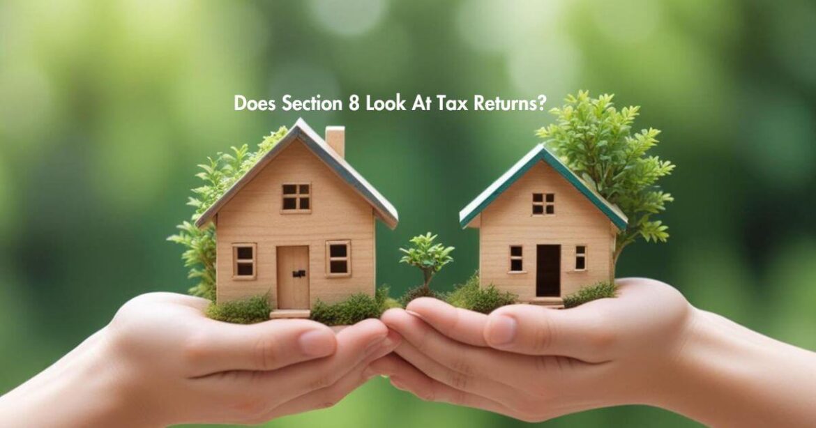 Does Section 8 Look At Tax Returns Does Section 8 Look At Tax Returns