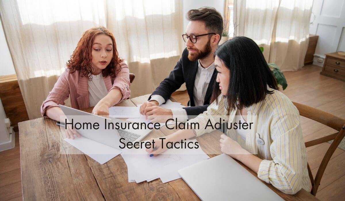 Home Insurance Claim Adjuster Secret Tactics 1