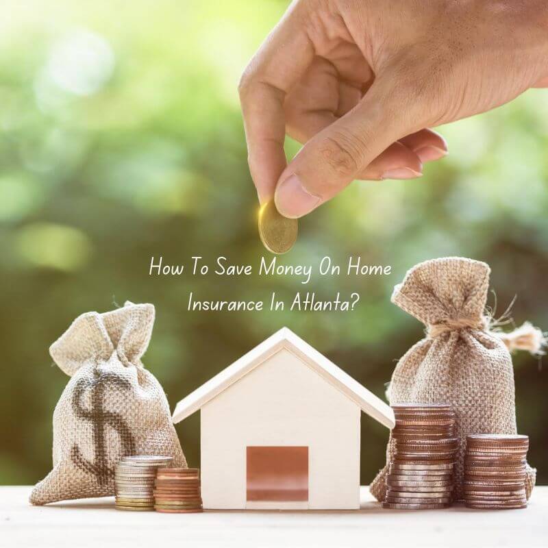 How To Save Money On Home Insurance In Atlanta