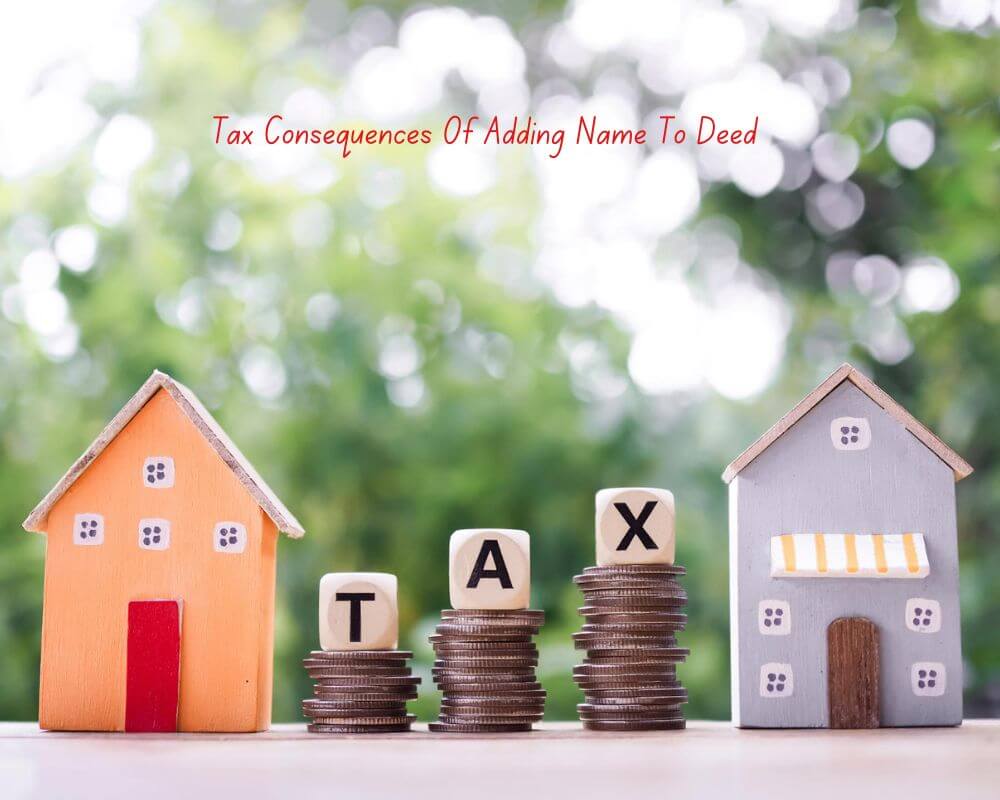Tax Consequences Of Adding Name To Deed