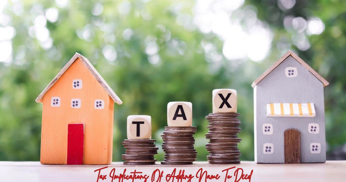 Tax Implications Of Adding Name To Deed
