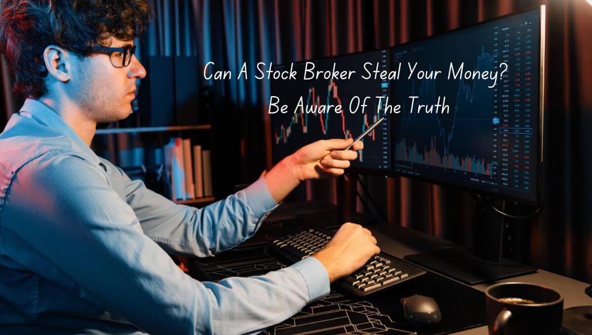 Can A Stock Broker Steal Your Money