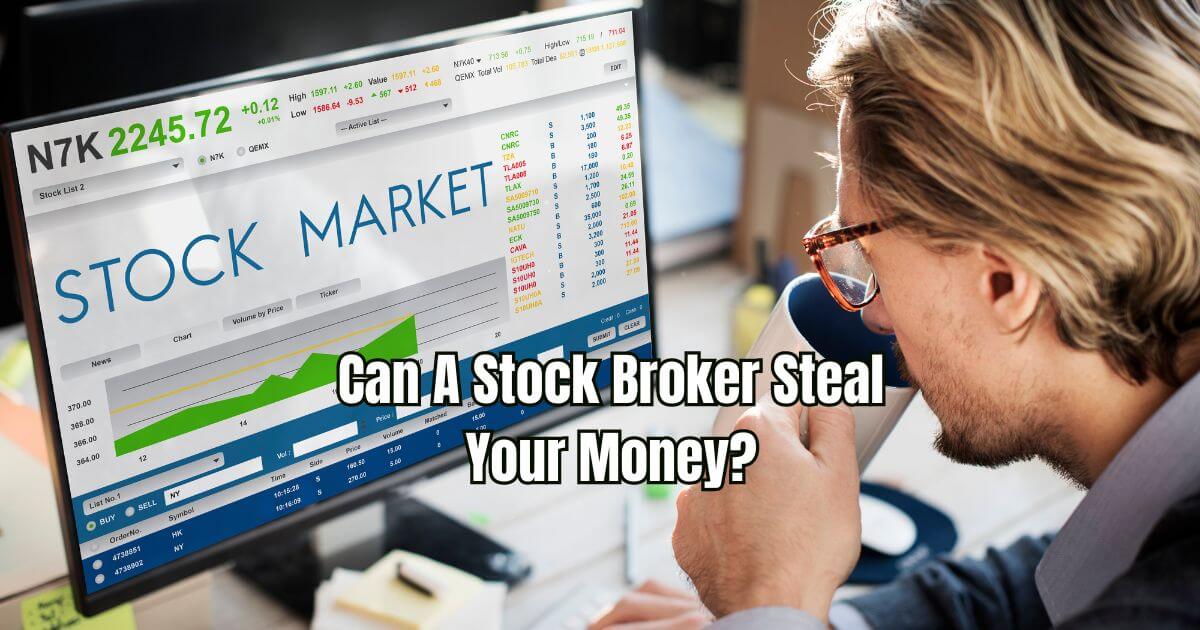 Can A Stock Broker Steal Your Money