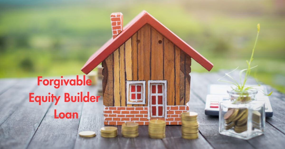 Forgivable Equity Builder Loan