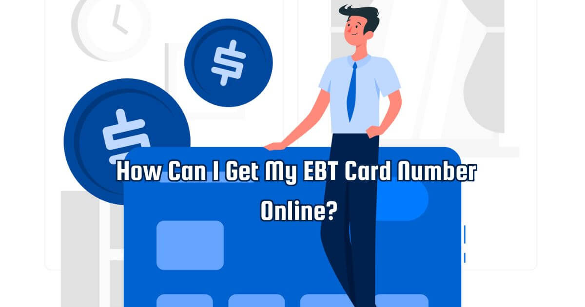 How Can I Get My EBT Card Number Online
