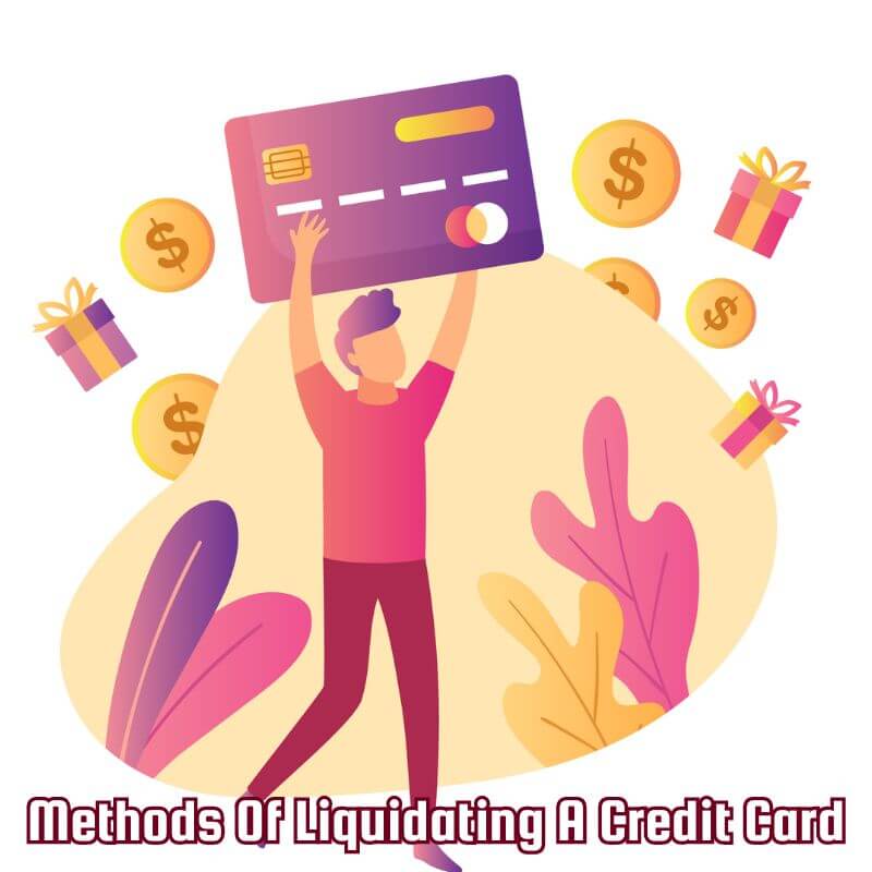 Methods Of Liquidating A Credit Card