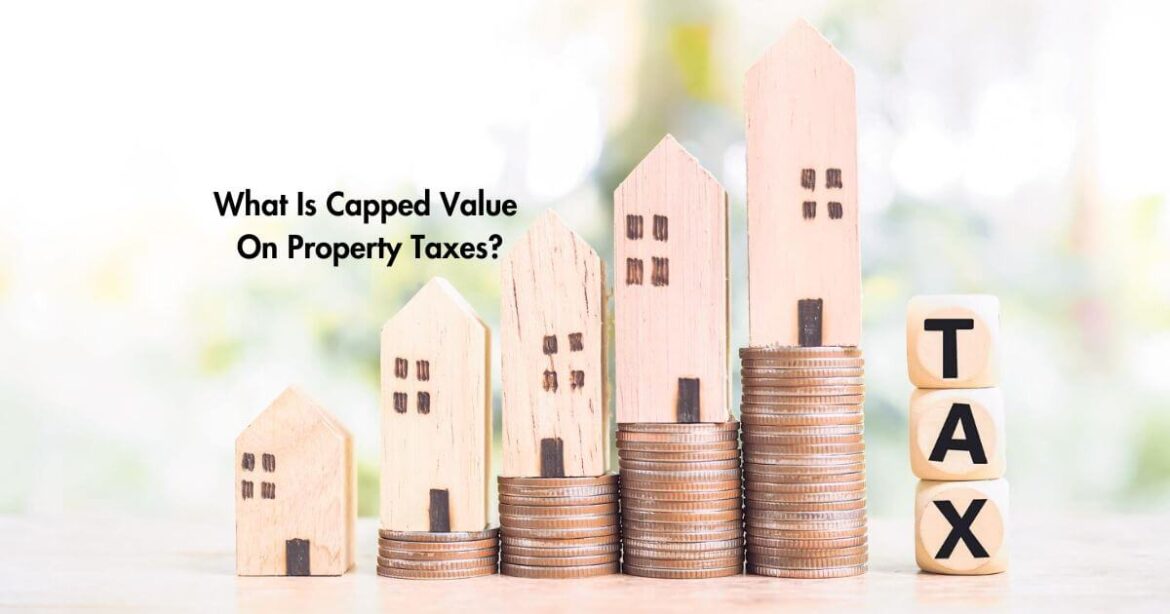 What Is Capped Value On Property Taxes