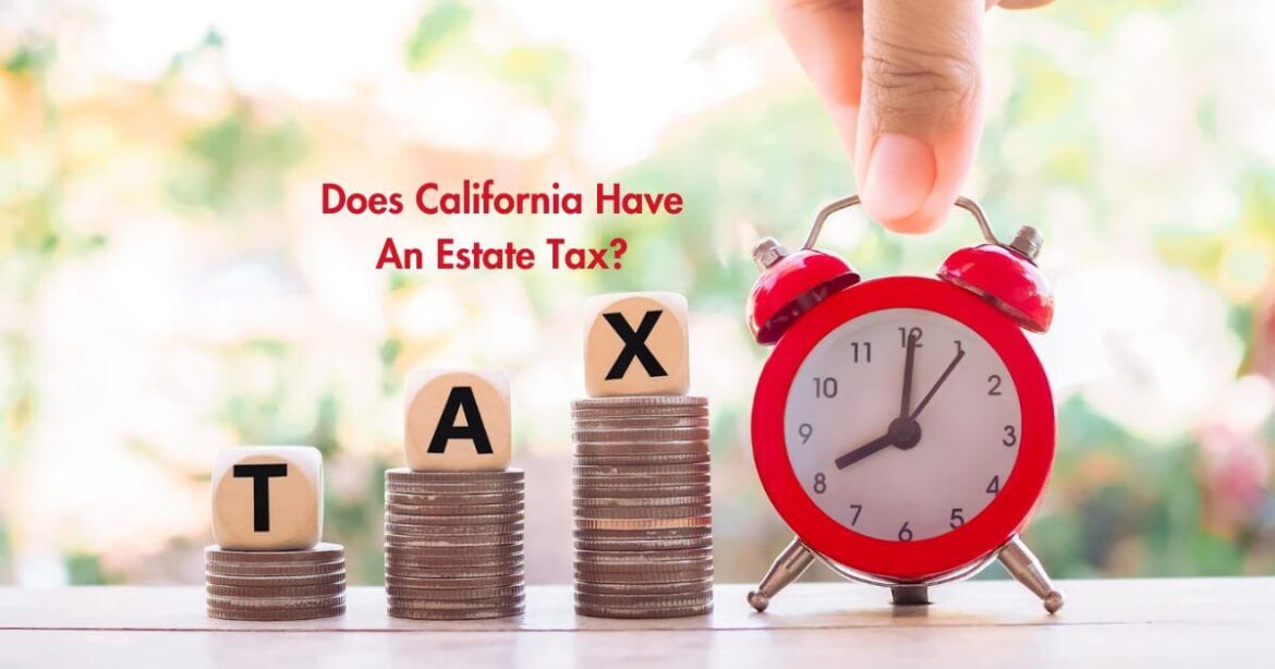 Does California Have An Estate Tax Does California Have An Estate Tax