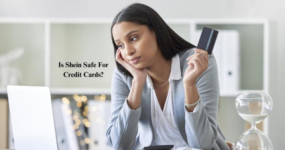 Is Shein Safe For Credit Cards Is Shein Safe For Credit Cards