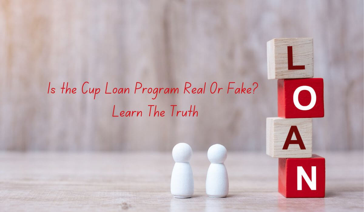 Is the Cup Loan Program Real Or Fake