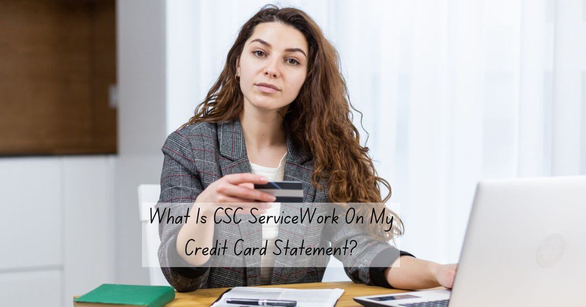 What Is CSC ServiceWork On My Credit Card Statement