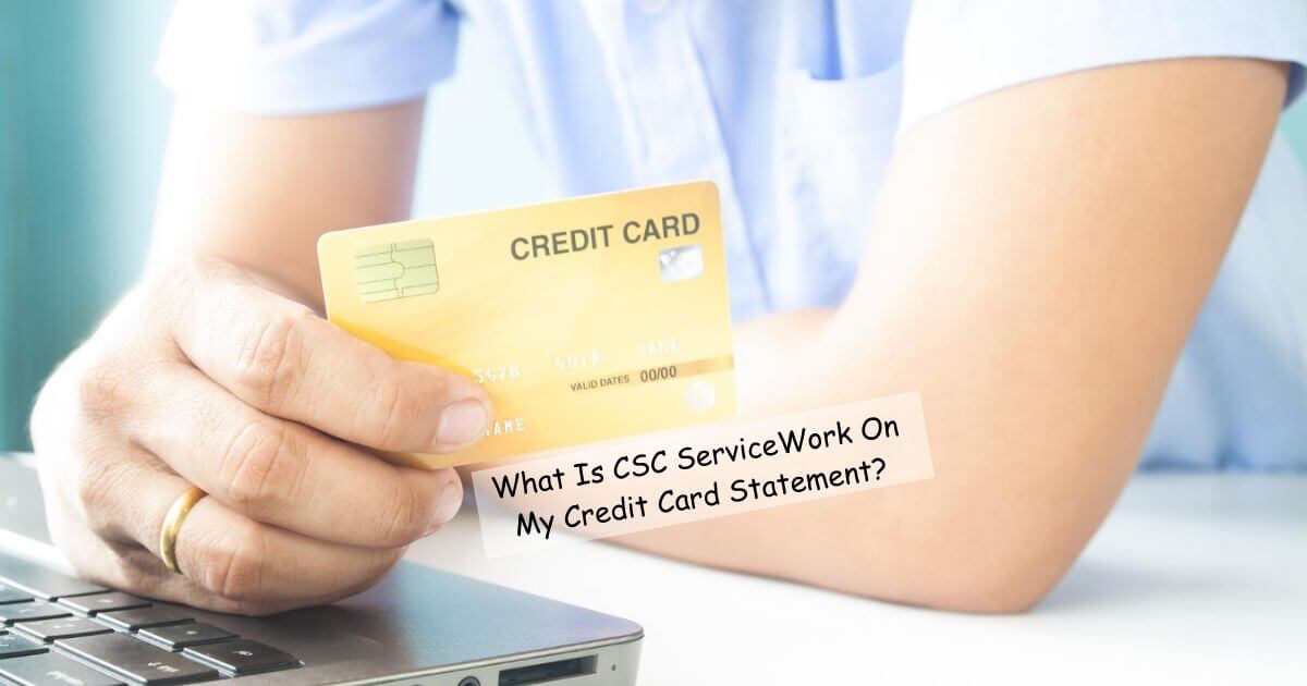 What Is CSC ServiceWork On My Credit Card Statement