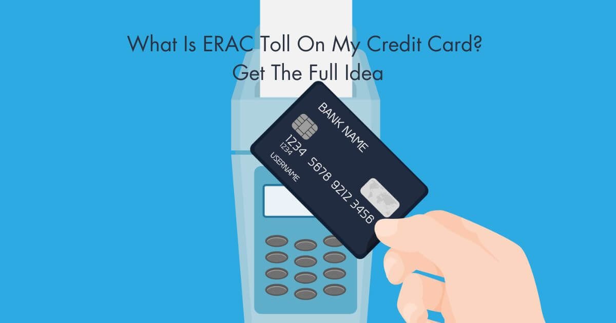 What Is ERAC Toll On My Credit Card