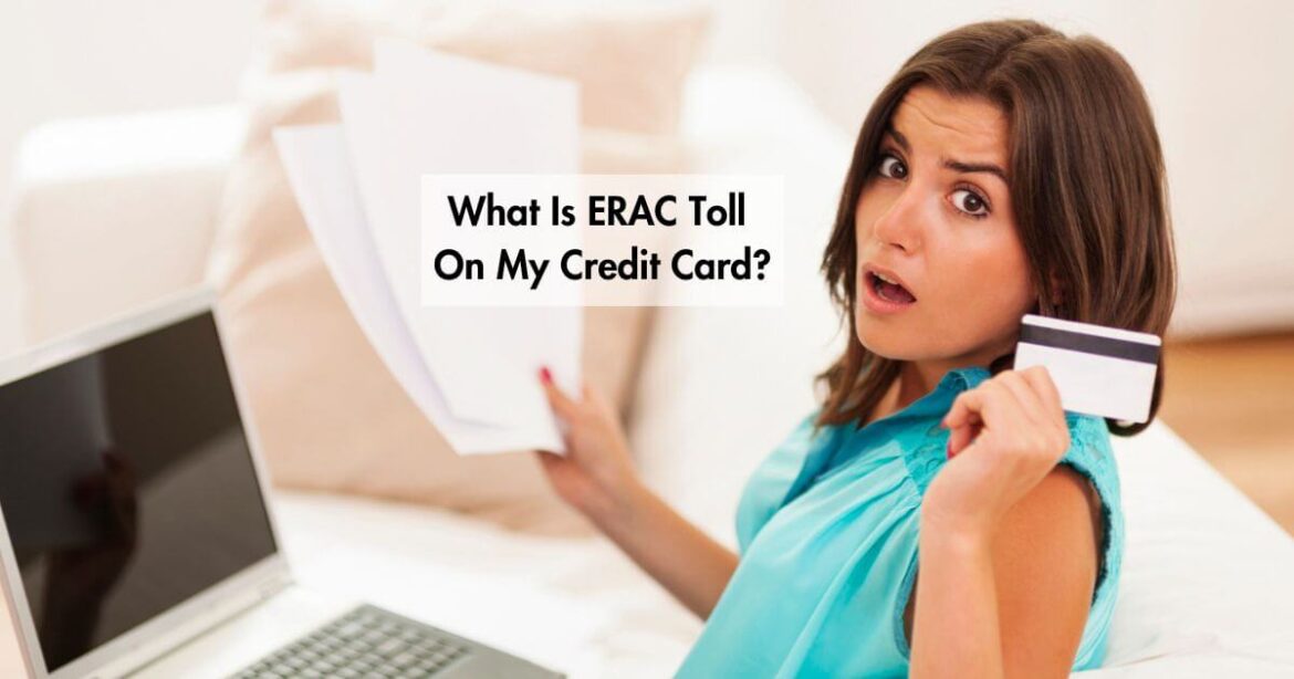 What Is ERAC Toll On My Credit Card What Is ERAC Toll On My Credit Card