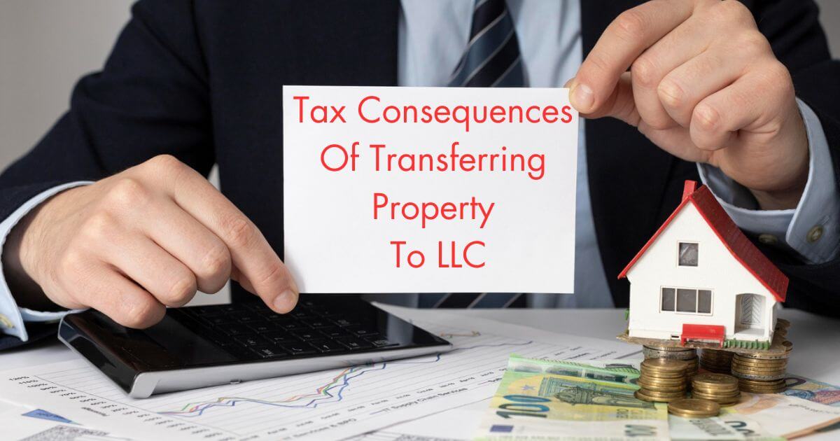 Tax Consequences Of Transferring Property To LLC
