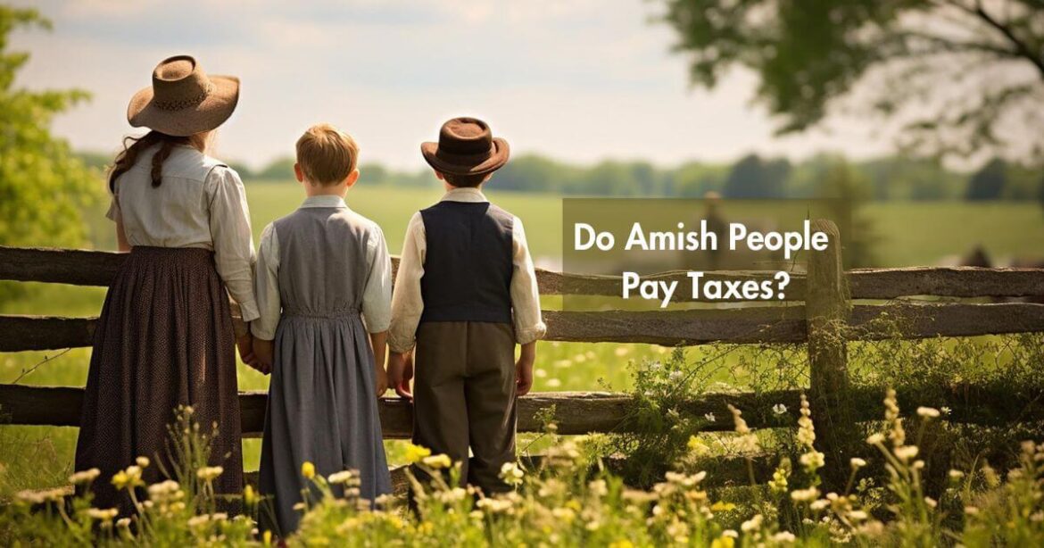Do Amish People Pay Taxes