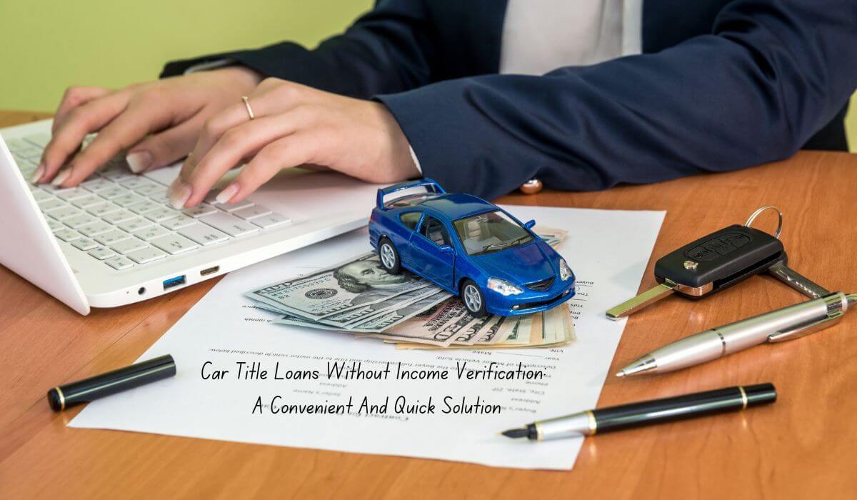 How To Get Car Title Loans With No Income Verification