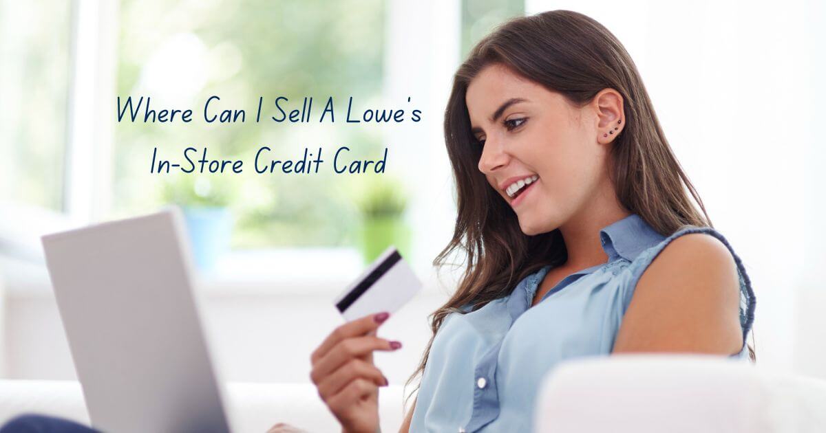 Where Can I Sell A Lowe's In-Store Credit Card