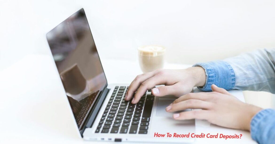 How To Record Credit Card Deposits How To Record Credit Card Deposits