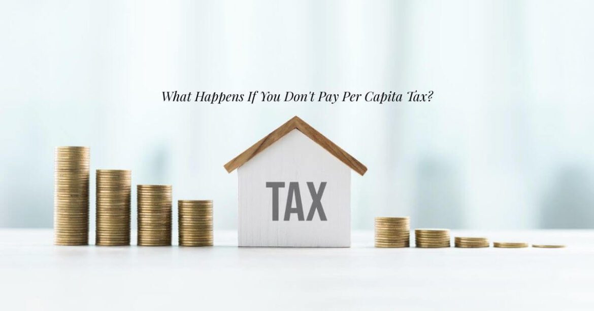What Happens If You Don't Pay Per Capita Tax